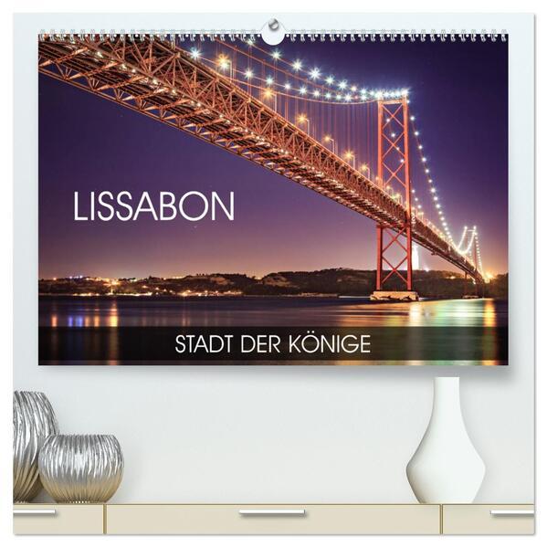 Lissabon - Stadt der Könige (hochwertiger Premium Wandkalender 2025 DIN A2 quer), Kunstdruck in Hochglanz