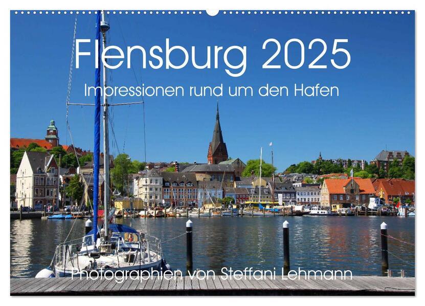 Flensburg 2025. Impressionen rund um den Hafen (Wandkalender 2025 DIN A2 quer), CALVENDO Monatskalender