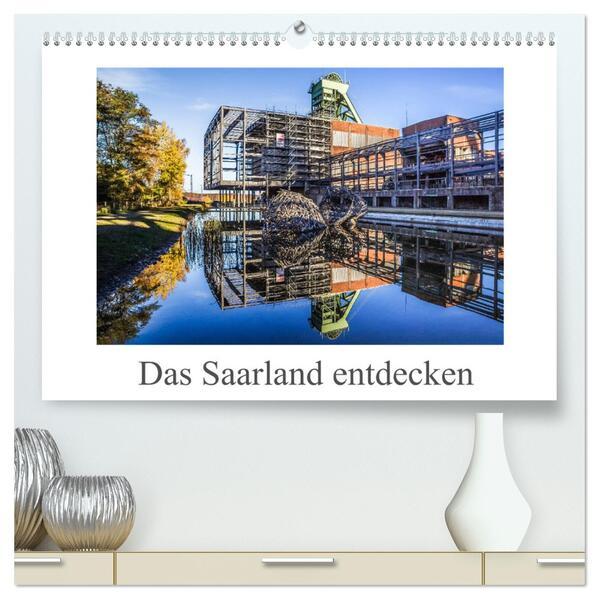 Das Saarland entdecken (hochwertiger Premium Wandkalender 2025 DIN A2 quer), Kunstdruck in Hochglanz