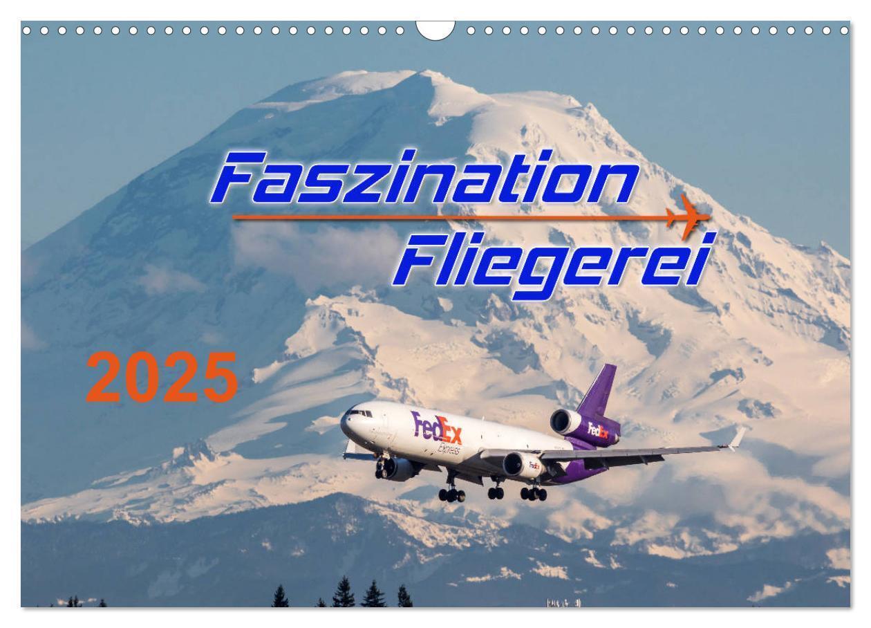 Faszination Fliegerei (Wandkalender 2025 DIN A3 quer), CALVENDO Monatskalender