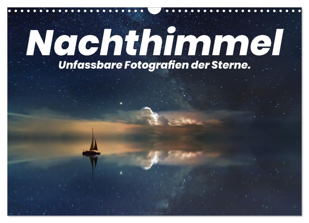 Nachthimmel - Unfassbare Fotografien der Sterne. (Wandkalender 2025 DIN A3 quer), CALVENDO Monatskalender