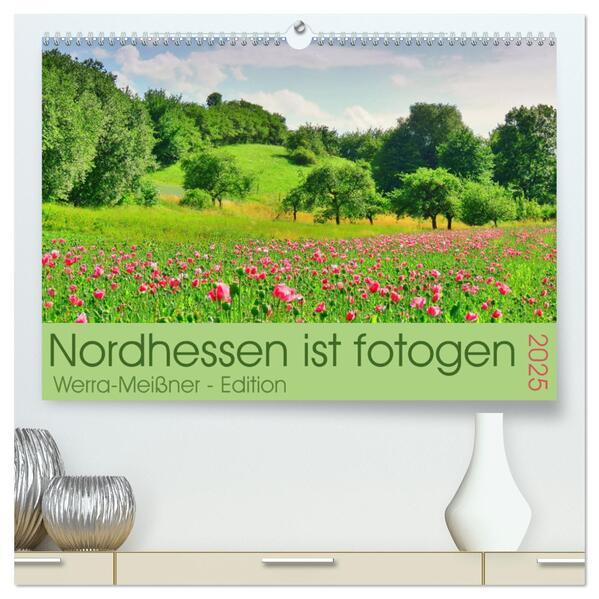 Nordhessen ist fotogen - Werra-Meißner - Edition (hochwertiger Premium Wandkalender 2025 DIN A2 quer), Kunstdruck in Hochglanz