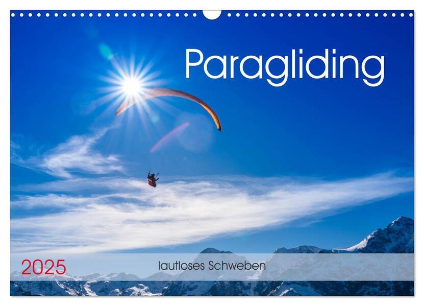 Paragliding - lautloses Schweben (Wandkalender 2025 DIN A3 quer), CALVENDO Monatskalender