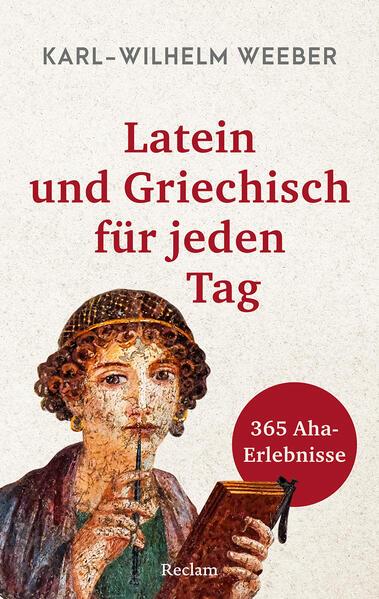 Latein und Griechisch für jeden Tag. 365 Aha-Erlebnisse