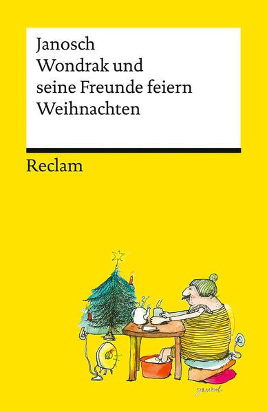 Wondrak und seine Freunde feiern Weihnachten. Die besten Weihnachtsgeschichten von Janosch - Mit Wondrak, Günter Kastenfrosch und der Tigerente - Reclams Universal-Bibliothek