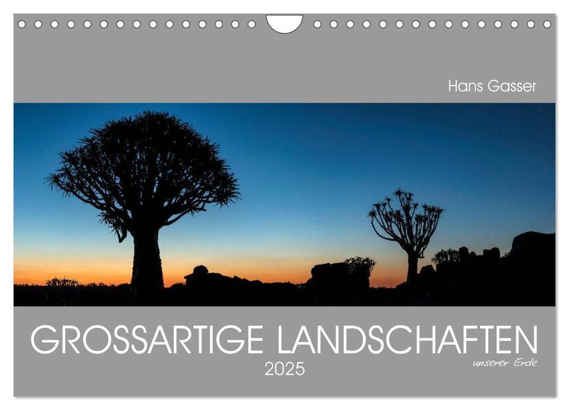 GROSSARTIGE LANDSCHAFTEN unserer Erde 2025 (Wandkalender 2025 DIN A4 quer), CALVENDO Monatskalender