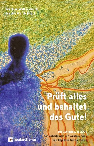 Prüft alles und behaltet das Gute!