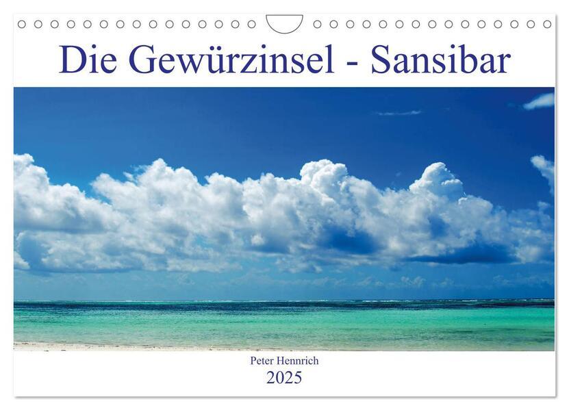 Die Gewürzinsel Sansibar (Wandkalender 2025 DIN A4 quer), CALVENDO Monatskalender