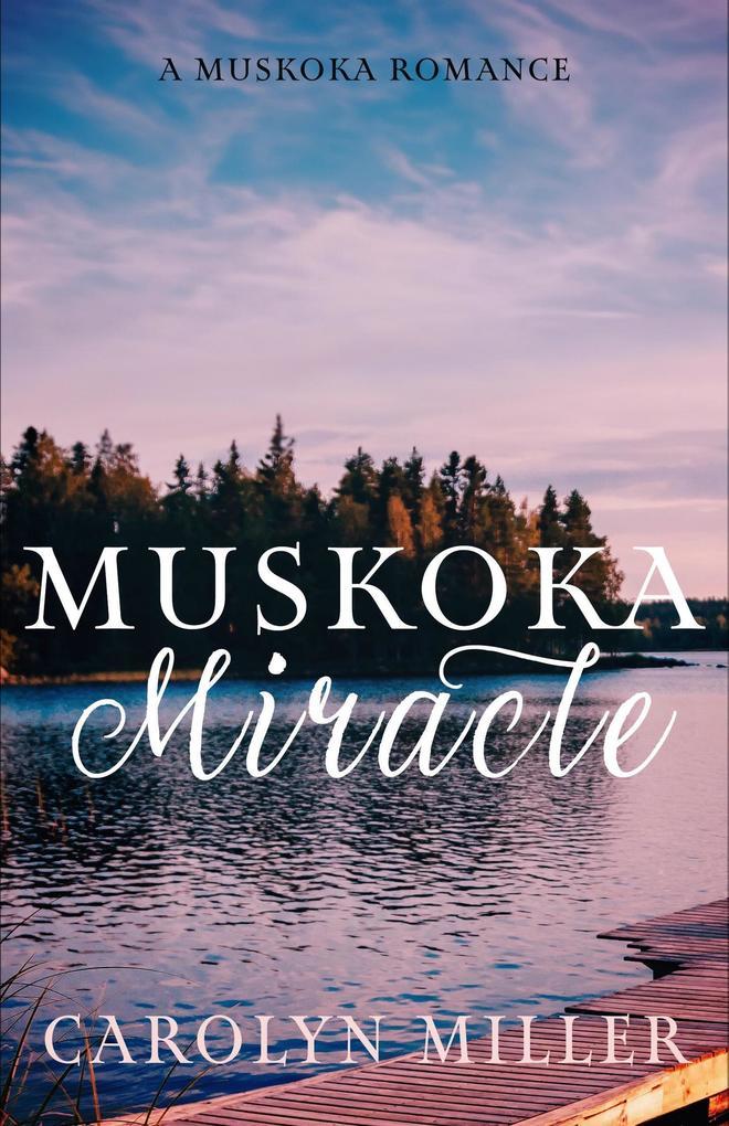 Muskoka Miracle (Muskoka Shores, #7)