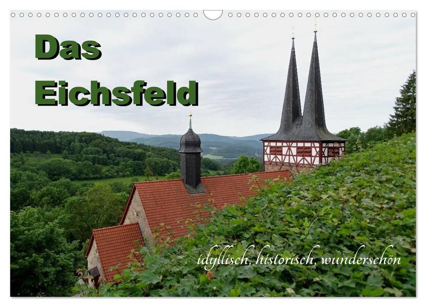 Das Eichsfeld - idyllisch, historisch, wunderschön (Wandkalender 2025 DIN A3 quer), CALVENDO Monatskalender