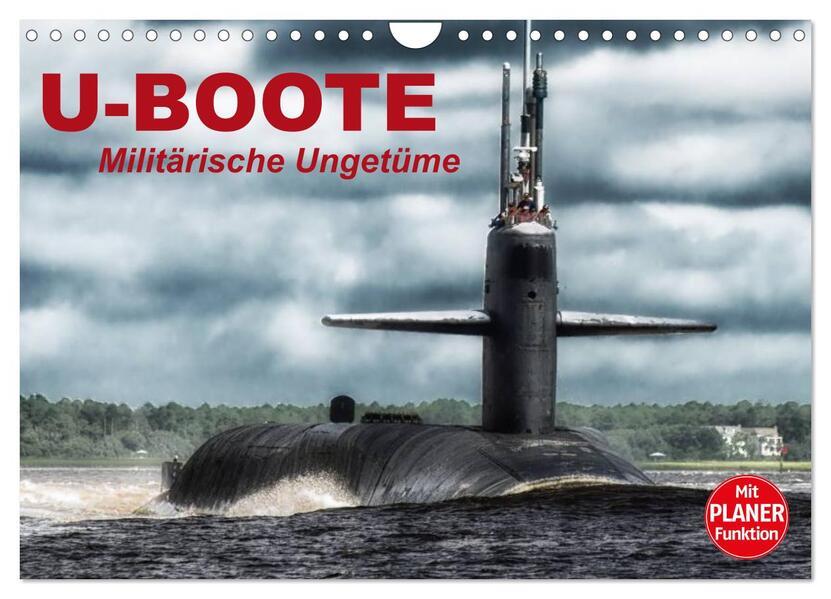 U-Boote. Militärische Ungetüme (Wandkalender 2025 DIN A4 quer), CALVENDO Monatskalender