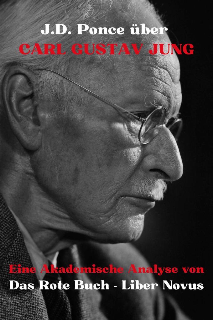 J.D. Ponce über Carl Gustav Jung: Eine Akademische Analyse von Das Rote Buch - Liber Novus (Psychologie, #1)