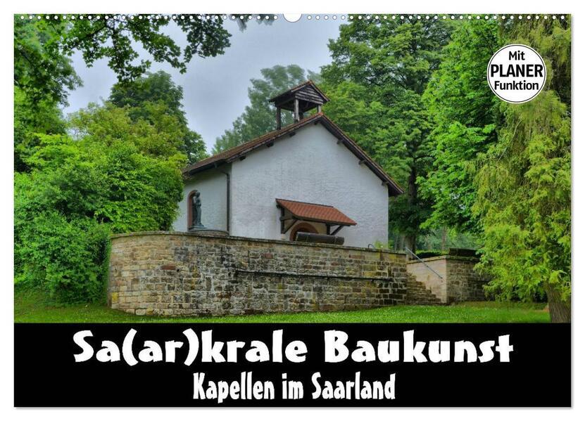 Sa(ar)krale Baukunst - Kapellen im Saarland (Wandkalender 2025 DIN A2 quer), CALVENDO Monatskalender