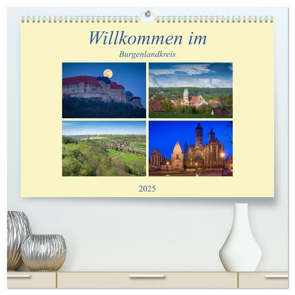 Willkommen im Burgenlandkreis (hochwertiger Premium Wandkalender 2025 DIN A2 quer), Kunstdruck in Hochglanz