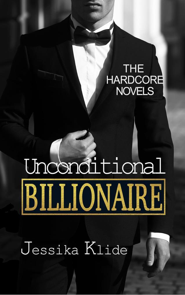 Unconditional Billionaire (The Hardcore Novels, #4)