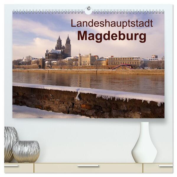 Landeshauptstadt Magdeburg (hochwertiger Premium Wandkalender 2025 DIN A2 quer), Kunstdruck in Hochglanz