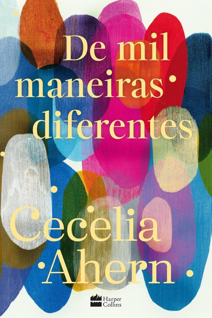 De mil maneiras diferentes - Romance inédito de Cecelia Ahern, autora de "P.S. Eu te amo"