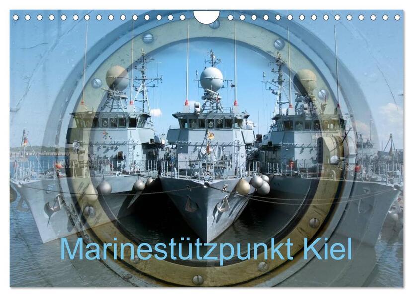 Marinestützpunkt Kiel (Wandkalender 2025 DIN A4 quer), CALVENDO Monatskalender