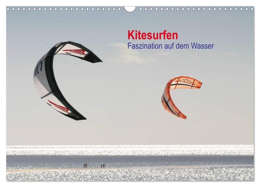 Kitesurfen Faszination auf dem Wasser (Wandkalender 2025 DIN A3 quer), CALVENDO Monatskalender