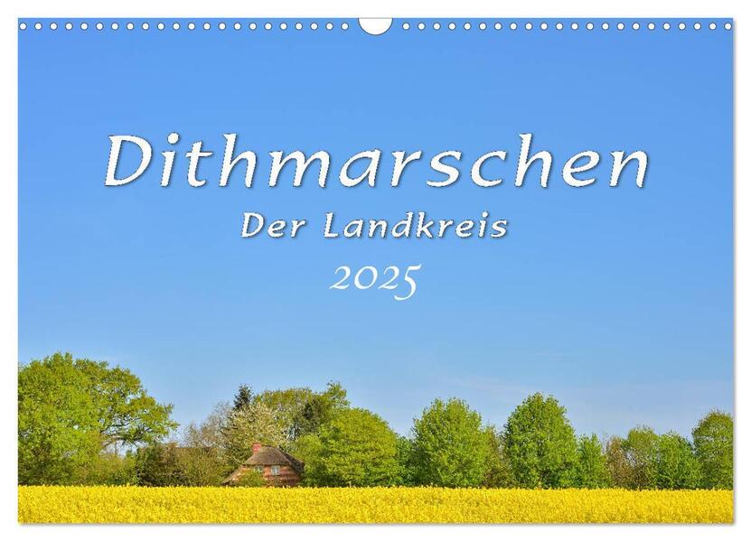 Dithmarschen - Der Landkreis (Wandkalender 2025 DIN A3 quer), CALVENDO Monatskalender