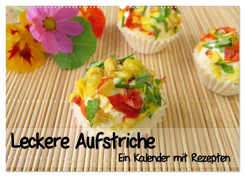 Leckere Aufstriche - Ein Kalender mit Rezepten (Wandkalender 2025 DIN A2 quer), CALVENDO Monatskalender