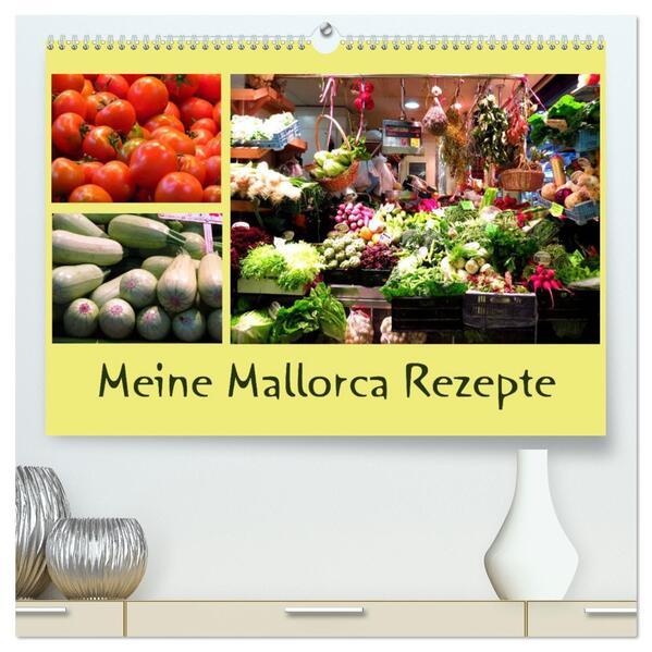 Meine Mallorca Rezepte (hochwertiger Premium Wandkalender 2025 DIN A2 quer), Kunstdruck in Hochglanz