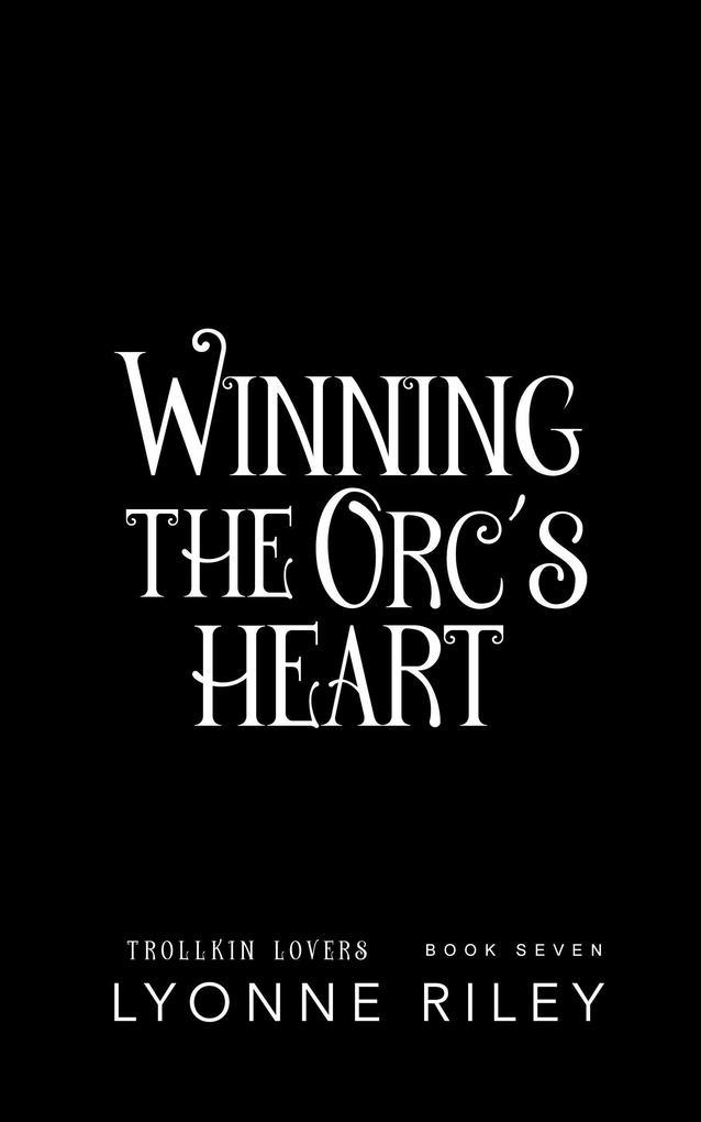 Winning the Orc's Heart (Trollkin Lovers, #7)