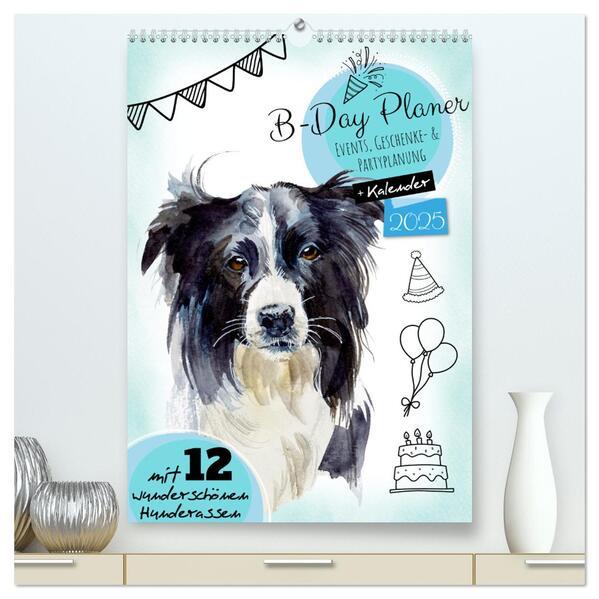 B-DAY PLANER - Aquarell Hunderassen - Für Termine, Geschenke, Eventdetails & mehr (hochwertiger Premium Wandkalender 2025 DIN A2 hoch), Kunstdruck in Hochglanz