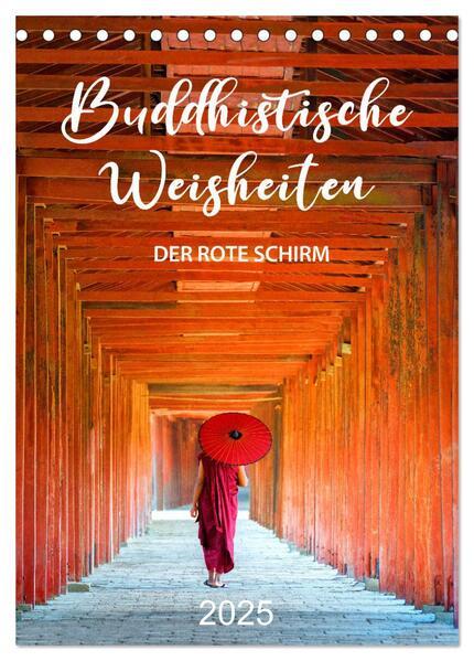 Buddhistische Weisheiten - DER ROTE SCHIRM (Tischkalender 2025 DIN A5 hoch), CALVENDO Monatskalender