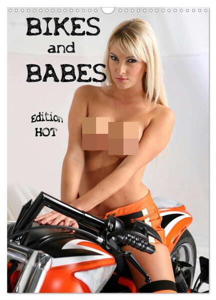 Bikes and Babes - Edition HOT (Wandkalender 2025 DIN A3 hoch), CALVENDO Monatskalender