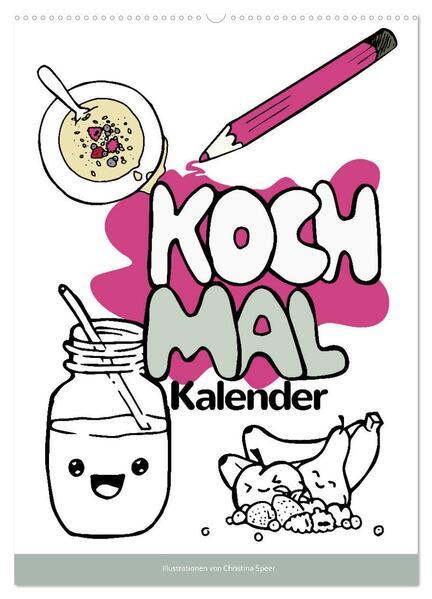 KOCH MAL KALENDER - Lustige Rezepte zum Ausmalen (Wandkalender 2025 DIN A2 hoch), CALVENDO Monatskalender