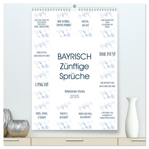 BAYRISCH Zünftige Sprüche (hochwertiger Premium Wandkalender 2025 DIN A2 hoch), Kunstdruck in Hochglanz