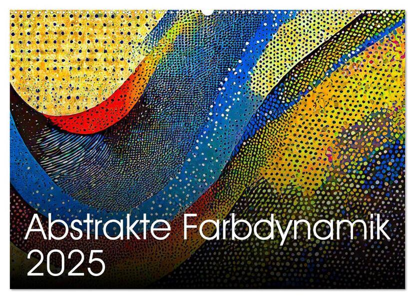 Abstrakte Farbdynamik (Wandkalender 2025 DIN A2 quer), CALVENDO Monatskalender