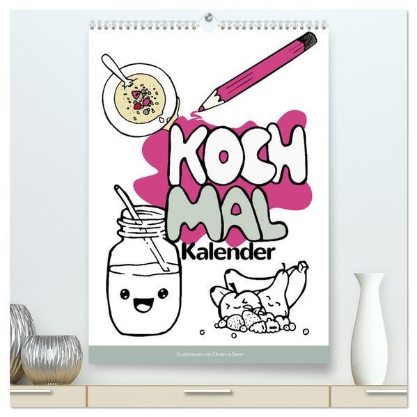 KOCH MAL KALENDER - Lustige Rezepte zum Ausmalen (hochwertiger Premium Wandkalender 2025 DIN A2 hoch), Kunstdruck in Hochglanz