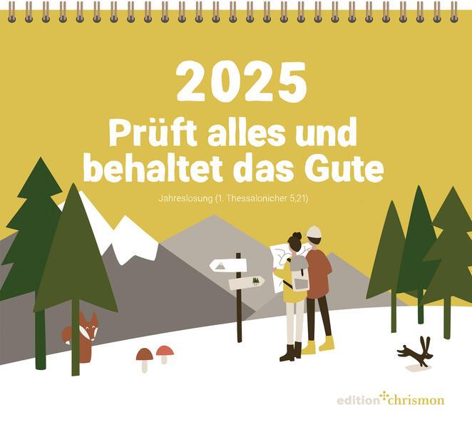 Prüft alles und behaltet das Gute! (1. Thessalonicher 5,21) 2025