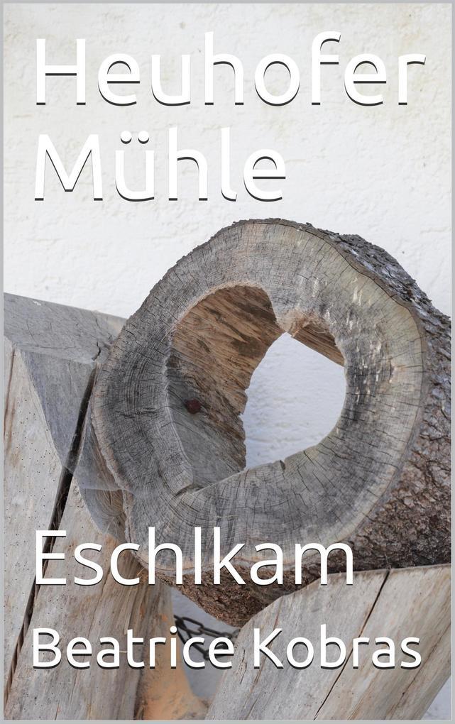 Heuhofer Mühle - Eschlkam