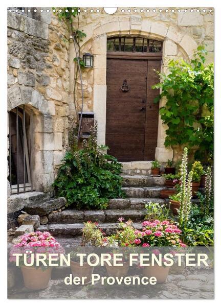 Türen, Tore, Fenster der Provence (Wandkalender 2025 DIN A3 hoch), CALVENDO Monatskalender