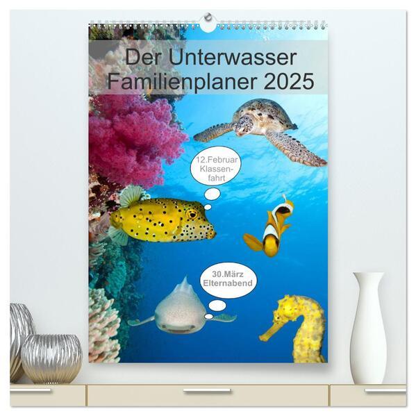 Der Unterwasser Familienplaner 2025 (hochwertiger Premium Wandkalender 2025 DIN A2 hoch), Kunstdruck in Hochglanz