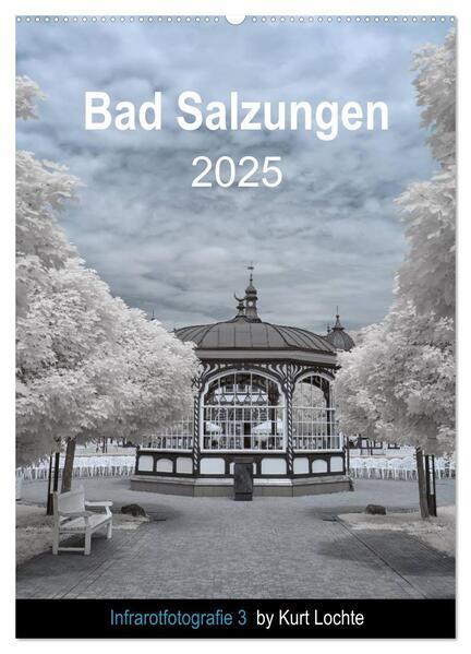 Infrarotfotografie 3 by Kurt Lochte - Bad Salzungen (Wandkalender 2025 DIN A2 hoch), CALVENDO Monatskalender