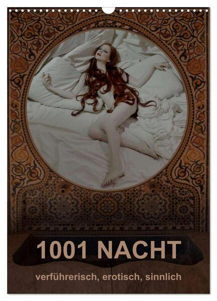 1001 NACHT - verführerisch, erotisch, sinnlich (Wandkalender 2025 DIN A3 hoch), CALVENDO Monatskalender