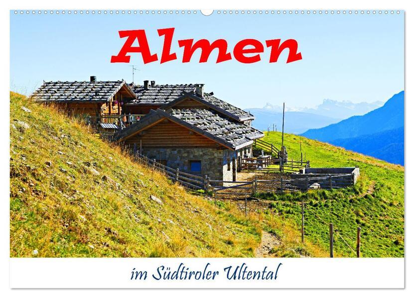 Almen im Südtiroler Ultental (Wandkalender 2025 DIN A2 quer), CALVENDO Monatskalender