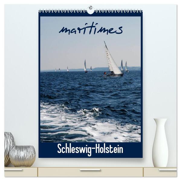 maritimes Schleswig-Holstein (hochwertiger Premium Wandkalender 2025 DIN A2 hoch), Kunstdruck in Hochglanz