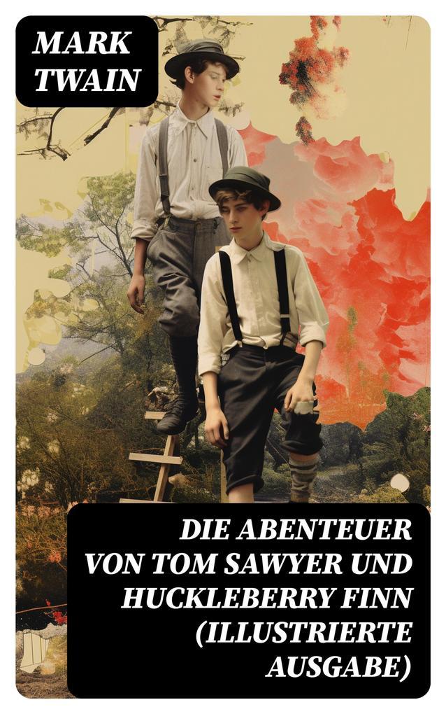 Die Abenteuer von Tom Sawyer und Huckleberry Finn (Illustrierte Ausgabe)