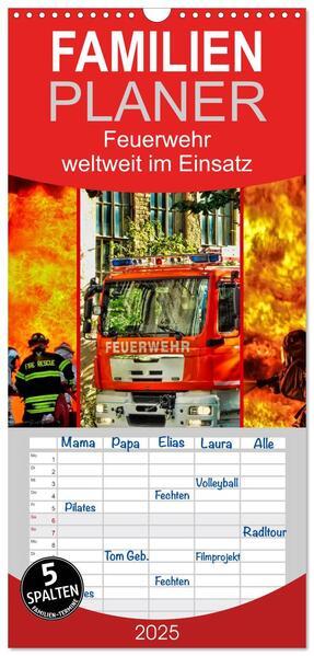 Familienplaner 2025 - Feuerwehr - weltweit im Einsatz mit 5 Spalten (Wandkalender, 21 x 45 cm) CALVENDO