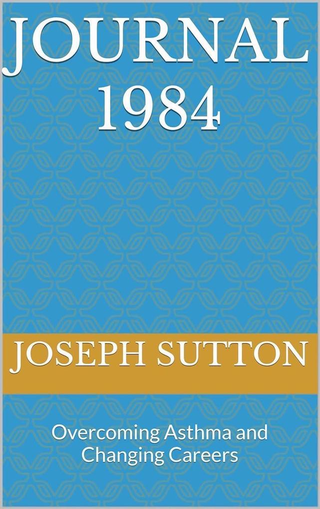 Journal 1984: Overcoming Asthma and Changing Careers