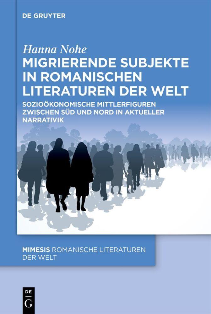 Migrierende Subjekte in romanischen Literaturen der Welt