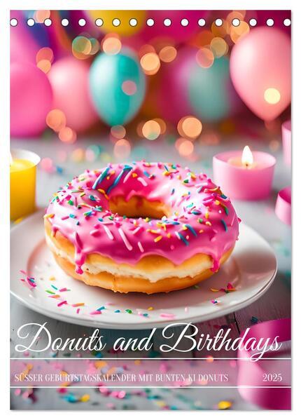 Donuts and Birthdays, süßer Geburtstagskalender mit bunte KI Donuts (Tischkalender 2025 DIN A5 hoch), CALVENDO Monatskalender