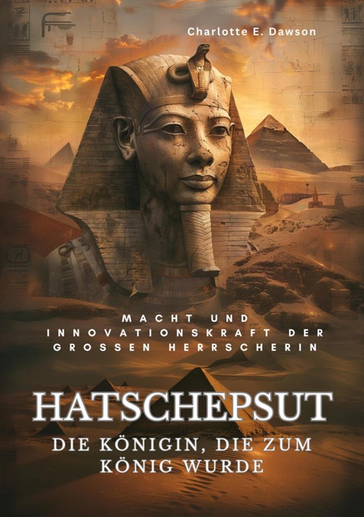 Hatschepsut: Die Königin, die zum König wurde