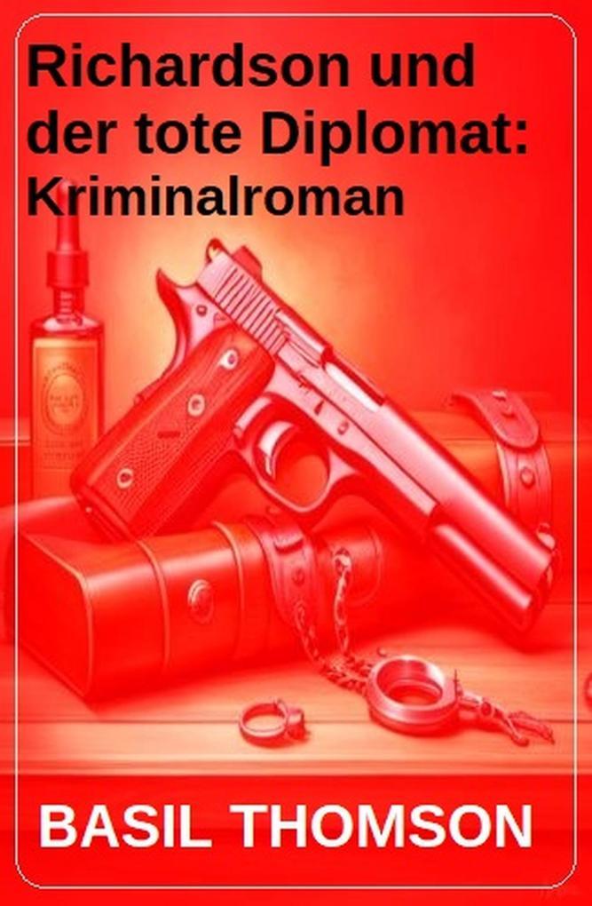 Richardson und der tote Diplomat: Kriminalroman