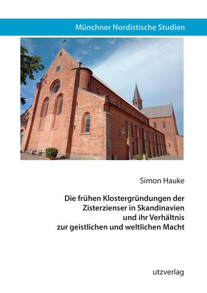 Die frühen Klostergründungen der Zisterzienser in Skandinavien und ihr Verhältnis zur geistlichen un